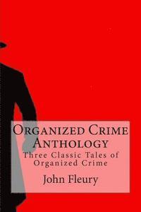 Organized Crime Anthology: Three Classic Tales of Organized Crime