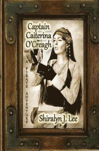 Shiralyn J. Lee - Captain Caiterina O'Creagh: A Pirate Adventure, Häftad. Tillgänglighet: Lägg i varukorg