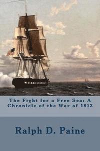 Ralph D. Paine - The Fight for a Free Sea: A Chronicle of the War of 1812, Häftad. Tillgänglighet: Lägg i varukorg