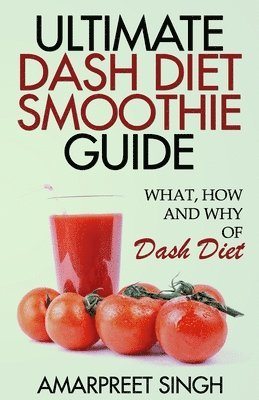 Amarpreet Singh - Ultimate Dash Diet Smoothie Guide, Häftad. Tillgänglighet: Lägg i varukorg