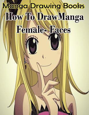 Gala Publication - Manga Drawing Books: How to Draw Manga Female Face: Learn Japanese Manga Eyes And Pretty Manga Face, Häftad. Tillgänglighet: Lägg i varukorg