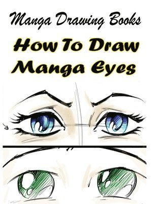 Gala Publication - Manga Drawing Books: How to Draw Manga Eyes: Learn Japanese Manga Eyes And Pretty Manga Face, Häftad. Tillgänglighet: Lägg i varukorg