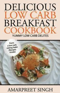 Amarpreet Singh - Delicious Low Carb Breakfast Cookbook- Yummy low carb delights, Häftad. Tillgänglighet: Lägg i varukorg