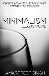 Amarpreet Singh - Minimalism - Less is more: A must learn Japanese answer to a life full of peace and happiness., Häftad. Tillgänglighet: Lägg i varukorg