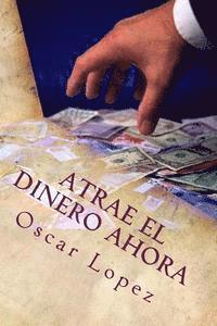 Oscar Lopez - Atrae El Dinero Ahora: "El Dinero No Esta Lejos Atraelo", Häftad. Tillgänglighet: Lägg i varukorg
