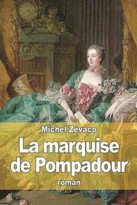 Michel Zévaco - La marquise de Pompadour, Häftad