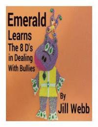 Jill Webb - Emerald Learns the 8 D's in Dealing With Bullies, Häftad. Tillgänglighet: Lägg i varukorg