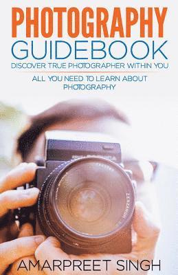 Amarpreet Singh - Photography Guidebook- Discover true photographer within you, Häftad. Tillgänglighet: Lägg i varukorg