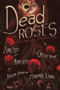 Edward Lorn, Adam Light - Dead Roses: Five Dark Tales of Twisted Love, Häftad