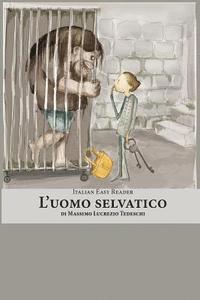 Massimo Lucrezio Tedeschi, Martin R. Seiffarth - Italian Easy Reader: L'Uomo Selvatico, Häftad. Tillgänglighet: Lägg i varukorg