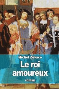 Michel Zévaco - Le roi amoureux, Häftad