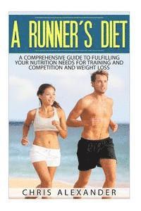 Chris Alexander, Barry Kephart - A Runner's Diet: A Comprehensive Guide to Fulfilling your Nutrition Needs for, Häftad. Tillgänglighet: Lägg i varukorg