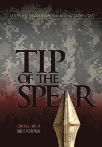 Tip of the Spear: U.S. Army Small-Unit Action in Iraq, 2004-2007 av Center of Military History United States