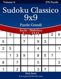 Sudoku Classico 9x9 Puzzle Grandi - Da Facile a Diabolico - Volume 6 - 276 Puzzle