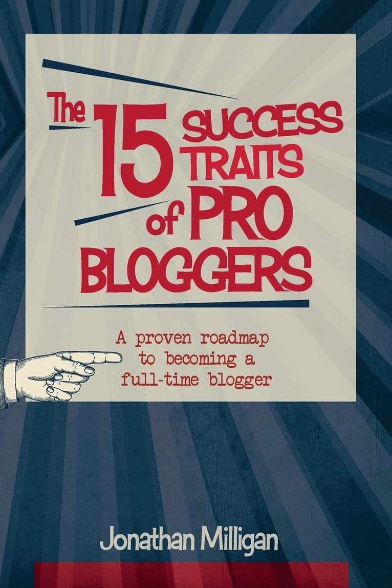 Jonathan Milligan - 15 Success Traits of Pro Bloggers, Häftad. Tillgänglighet: Lägg i varukorg