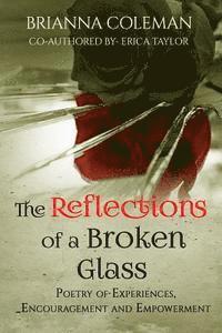 Erica Taylor, Brianna Iman Coleman - The Reflections of a Broken Glass: Poetry of Empowerment and Encouragement for Woman, Häftad. Tillgänglighet: Lägg i varukorg