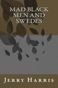 Jerry Harris - Mad Black Men and Swedes, Häftad. Tillgänglighet: Lägg i varukorg