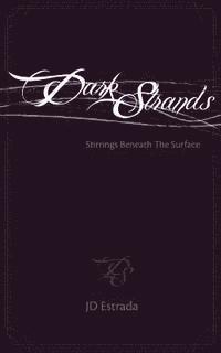 Jd Estrada - Dark Strands: Stirrings beneath the Surface, Häftad. Tillgänglighet: Lägg i varukorg