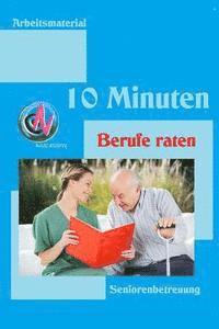 Denis Geier - 10 Minuten Berufe raten: Arbeitsmaterial zur Seniorenbetreuung, Häftad