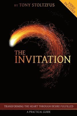 Tony Stoltzfus - The Invitation: Transforming the Heart Through Desire Fulfilled - A Practical Guide, Häftad. Tillgänglighet: Lägg i varukorg