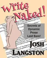 Josh Langston - Write Naked!: The Secrets of Dynamic Prose Laid Bare, Häftad. Tillgänglighet: Lägg i varukorg