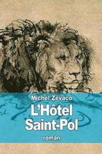 Michel Zévaco - L'Hôtel Saint-Pol, Häftad