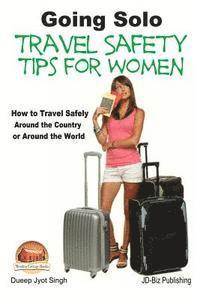 John Davidson, Mendon Cottage Books - Going Solo - Travel Safety Tips for Women - How to Travel Safely Around the Country or Around the World, Häftad. Tillgänglighet: Lägg i varukorg