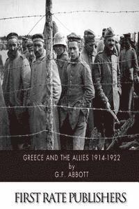 G. F. Abbott - Greece and the Allies 1914-1922, Häftad