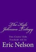 The Kyle Johnson Trilogy: Two Coats/ Side Tracked/ All In
