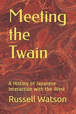 Russell Watson - Meeting the Twain: A History of Japanese Interaction with the West, Häftad. Tillgänglighet: Lägg i varukorg