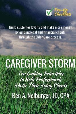 Ben Neiburger - Caregiver Storm: How to Make Money While Building Customer Loyalty by Helping Clients in Crisis, Häftad. Tillgänglighet: Lägg i varukorg