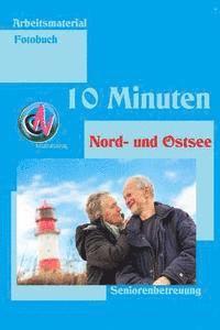 Denis Geier - 10 Minuten Nord- und Ostsee: Arbeitsmaterial Seniorenbetreuung, Häftad