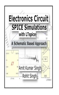 Electronics Circuit SPICE Simulations with LTspice: A Schematic Based Approach