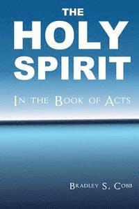 Bradley S. Cobb - The Holy Spirit in the Book of Acts, Häftad. Tillgänglighet: Lägg i varukorg