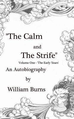 William Burns - The Calm and The Strife: Volume One 'The Early Years', Häftad. Tillgänglighet: Lägg i varukorg