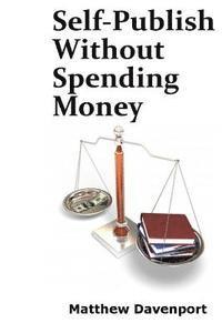 Matthew Davenport - Self-Publish Without Spending Money, Häftad