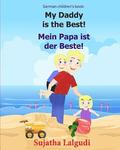 German children's book: My Daddy is the Best. Mein Papa ist der Beste: German books for children.(Bilingual Edition) English German children's
