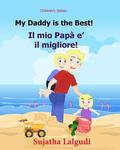 Children's book in Italian: My Daddy is the best. Il mio Papa e il migliore: Childrens Italian book (Bilingual Edition) Children's Picture book En