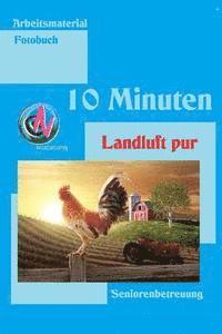 Denis Geier - 10 Minuten Landluft pur: Arbeitsmaterial zur Seniorenbetreuung, Häftad