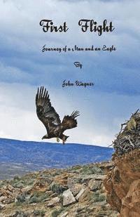 John A. Wagner - First Flight The Journey of a Man and an Eagle, Häftad