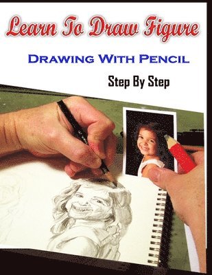 Gala Publication - Learn To Draw Figure Drawing With Pencil Step By Step: Figure Drawing Books For Absolute Beginners, Häftad. Tillgänglighet: Lägg i varukorg