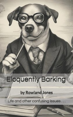 Rowland Jones - Eloquently Barking, Häftad. Tillgänglighet: Lägg i varukorg