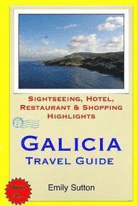 Emily Sutton - Galicia Travel Guide: Sightseeing, Hotel, Restaurant & Shopping Highlights, Häftad. Tillgänglighet: Lägg i varukorg