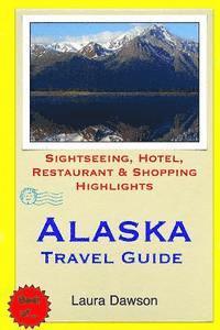 Laura Dawson - Alaska Travel Guide: Sightseeing, Hotel, Restaurant & Shopping Highlights, Häftad. Tillgänglighet: Lägg i varukorg
