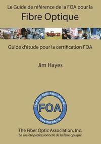Jim Hayes - Le Guide de référence de la FOA pour la fibre optique et et guide d'étude pour la certification FOA: Guide d'étude pour la certification FOA, Häftad. Tillgänglighet: Lägg i varukorg