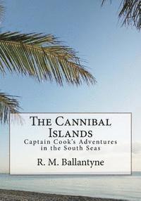 R. M. Ballantyne - The Cannibal Islands: Captain Cook's Adventure in the South Seas, Häftad. Tillgänglighet: Lägg i varukorg