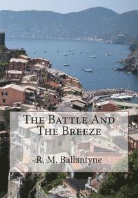 R. M. Ballantyne - The Battle And The Breeze, Häftad. Tillgänglighet: Lägg i varukorg