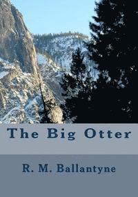 R. M. Ballantyne - The Big Otter, Häftad. Tillgänglighet: Lägg i varukorg