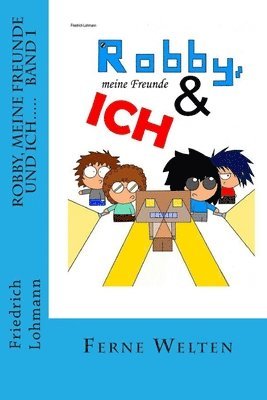 Friedrich Lohmann - Robby, meine Freunde und ich.....: Band 1 Ferne Welten, Häftad. Tillgänglighet: Lägg i varukorg