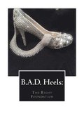 B.A.D. Heels: The Right Foundation
